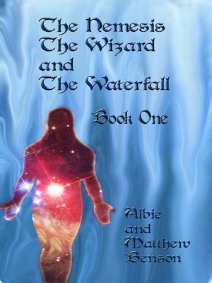 cover image of The Nemesis, the Wizard and the Waterfall. Book One.